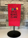 Christmas Movie - It's a Beaut, Clark -  Embroidered Towel