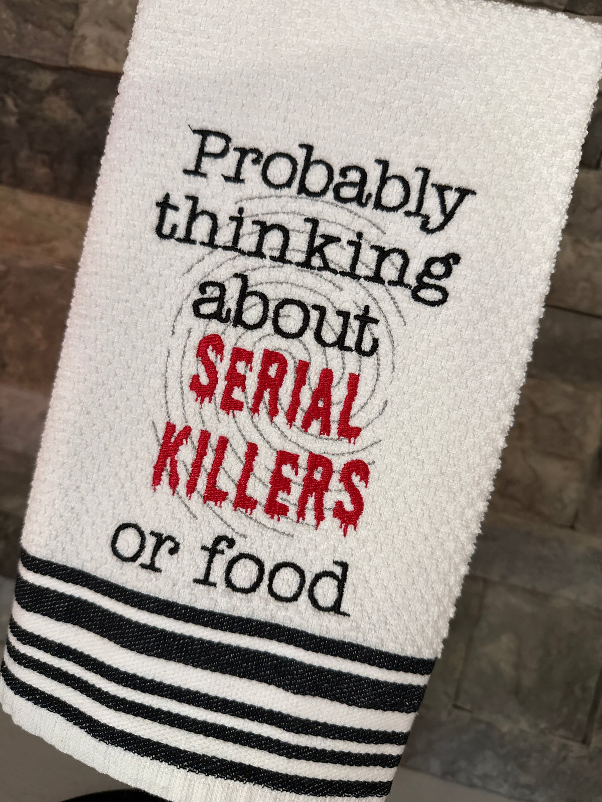 Probably Thinking About Serial Killers or Food Towel