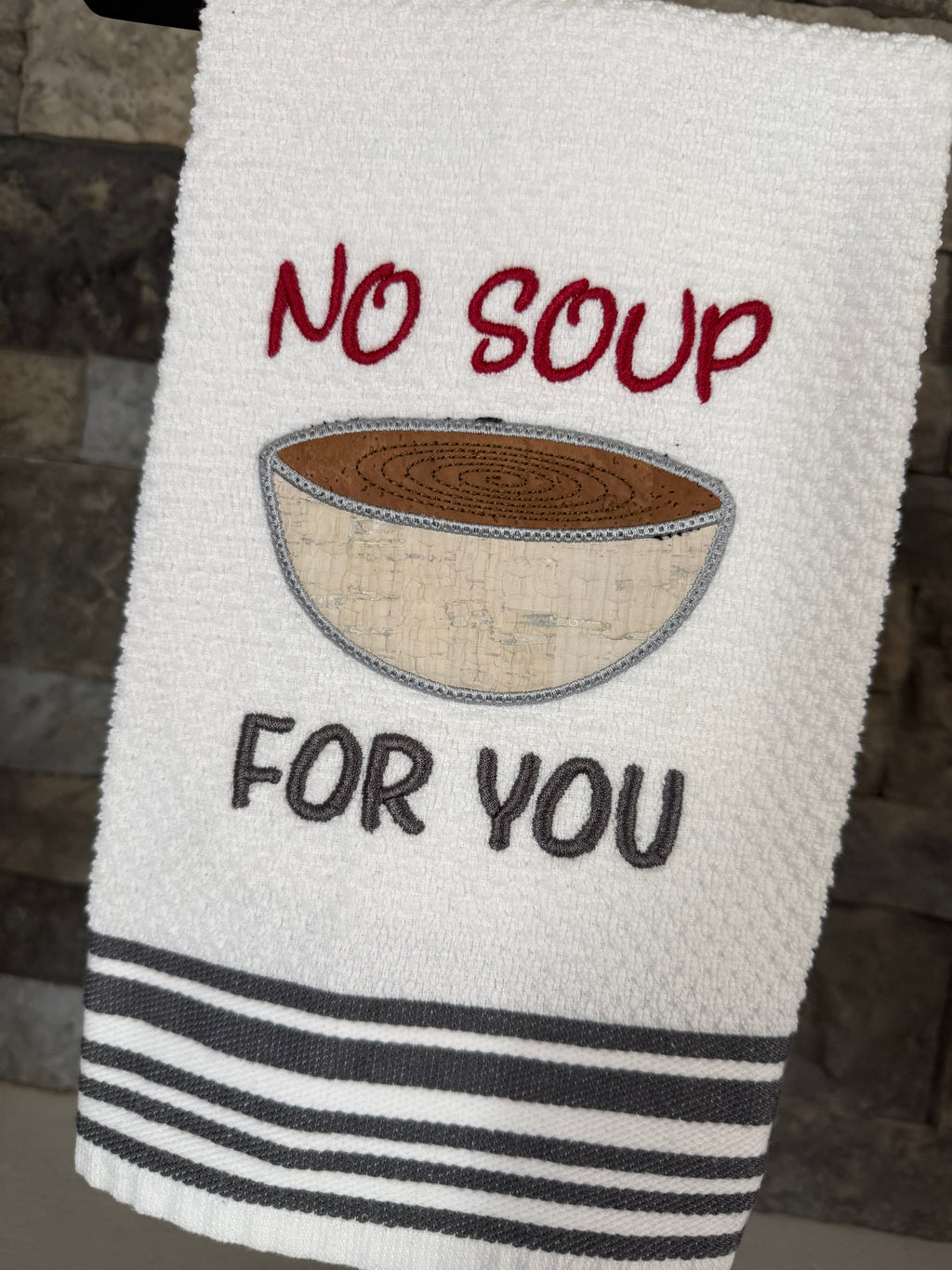 No Soup for You Embroidered Towel