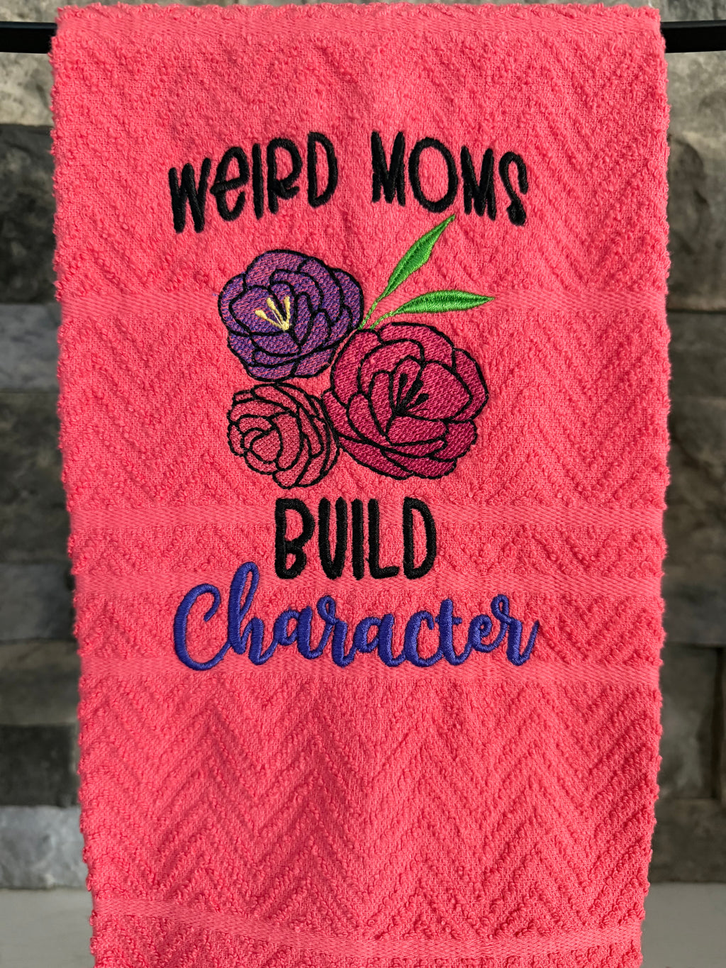 Weird Moms Build Character Embroidered Towel