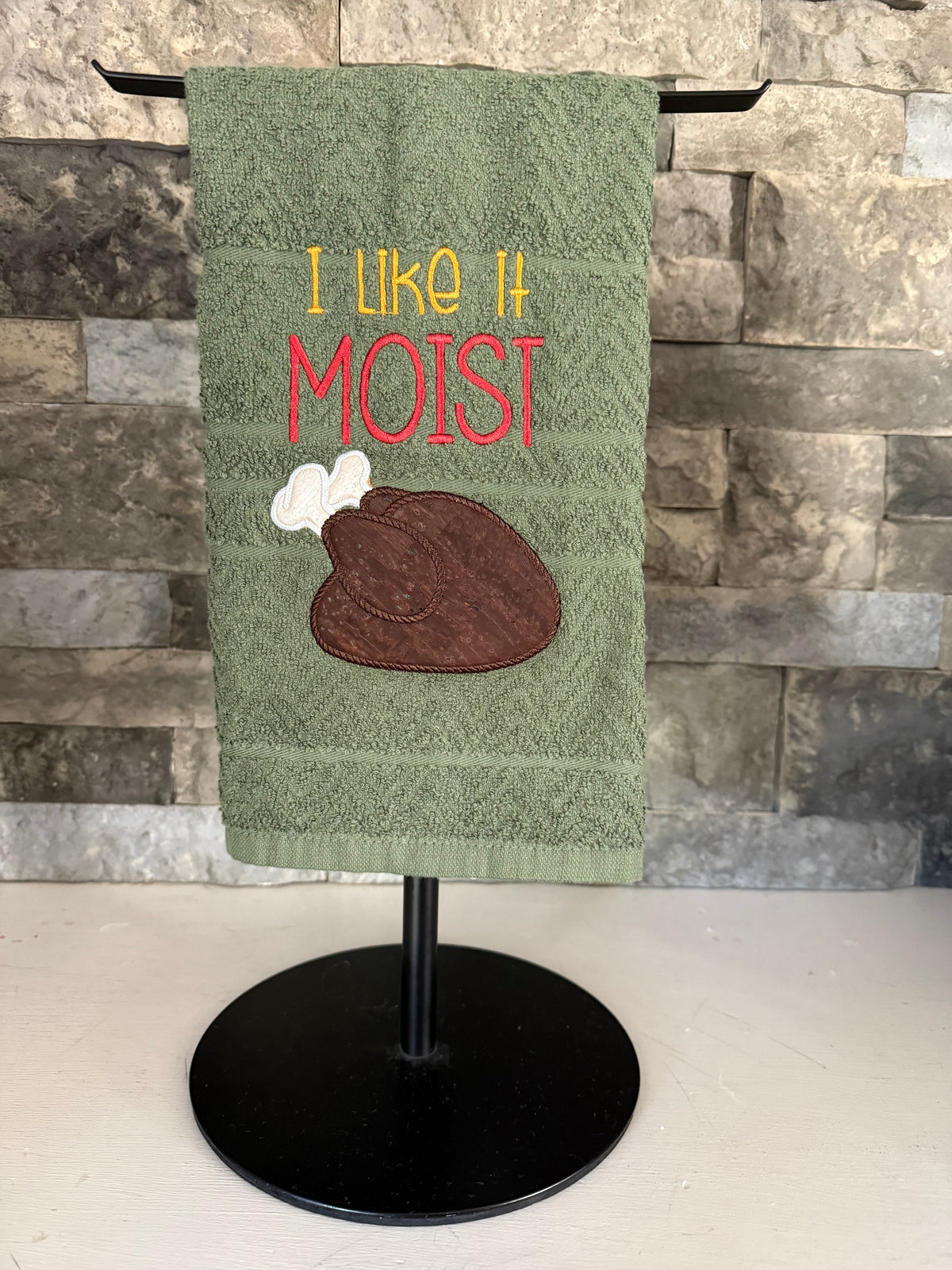 I Like It Moist Thanksgiving Turkey Embroidered Towel