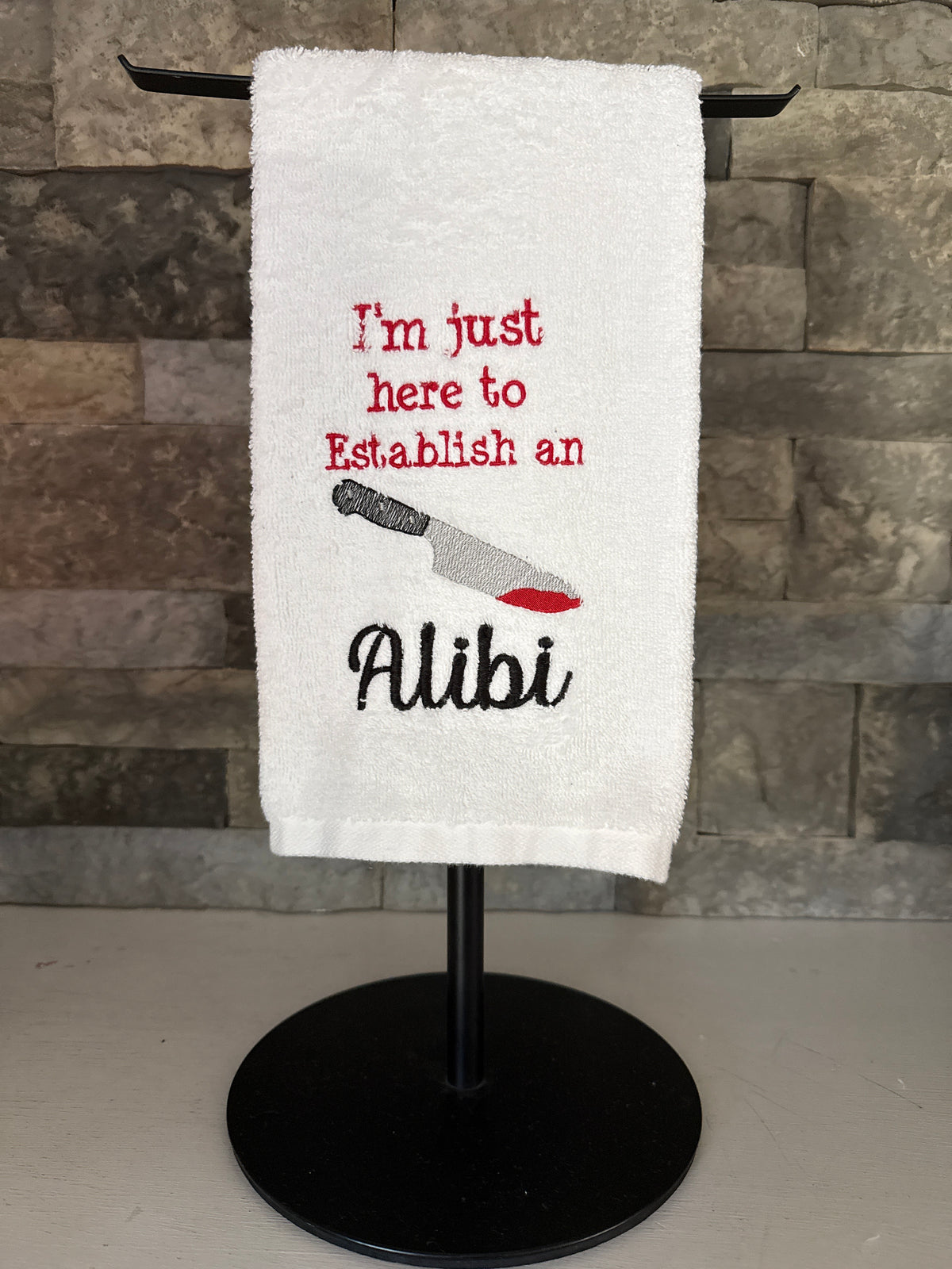 I'm Just Here to Establish an Alibi - True Crime Humor - Embroidered Towel