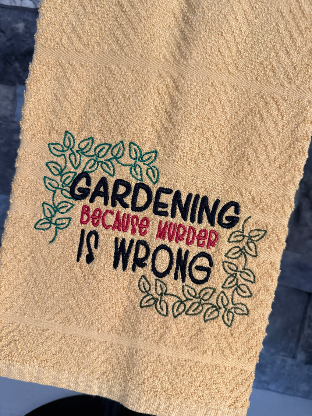 Gardening Because Murder is Wrong Embroidered Towel