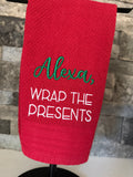 Alexa, Wrap the Presents - Funny Towel - Embroidered Towel