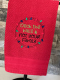 Deck the Halls and Not Your Family Embroidered Towel