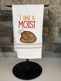 I Like It Moist Thanksgiving Turkey Embroidered Towel