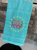 Have a Nice Poop - Embroidered Towel - Bathroom Hand Towel