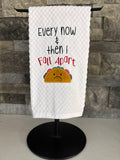 Taco Towel - Every Now and Then I Fall Apart - Embroidered Towel