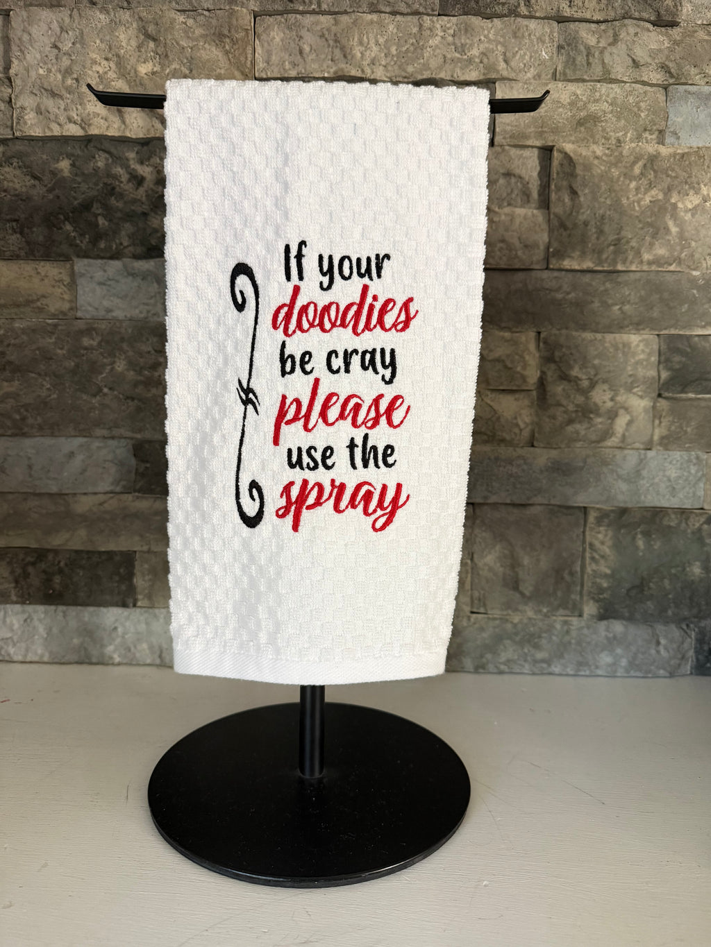 If your Doodies be Cray, Please Use the Spray- Embroidered Towel