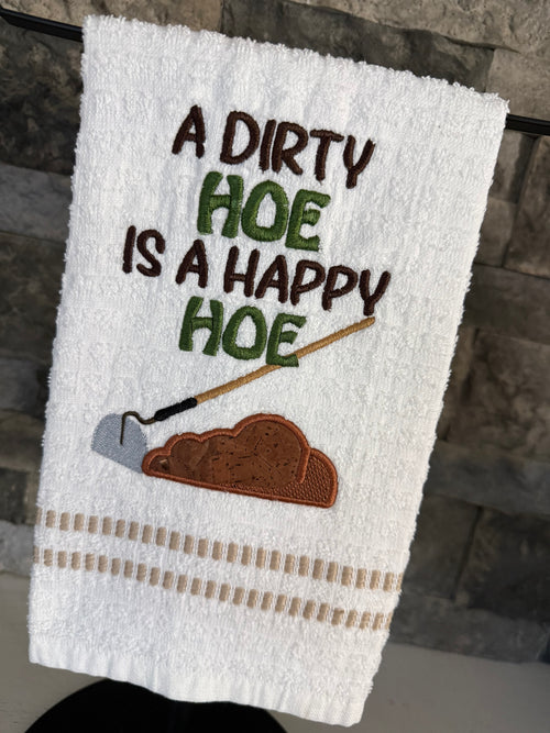 A Dirty Hoe is a Happy Hoe Embroidered Towel