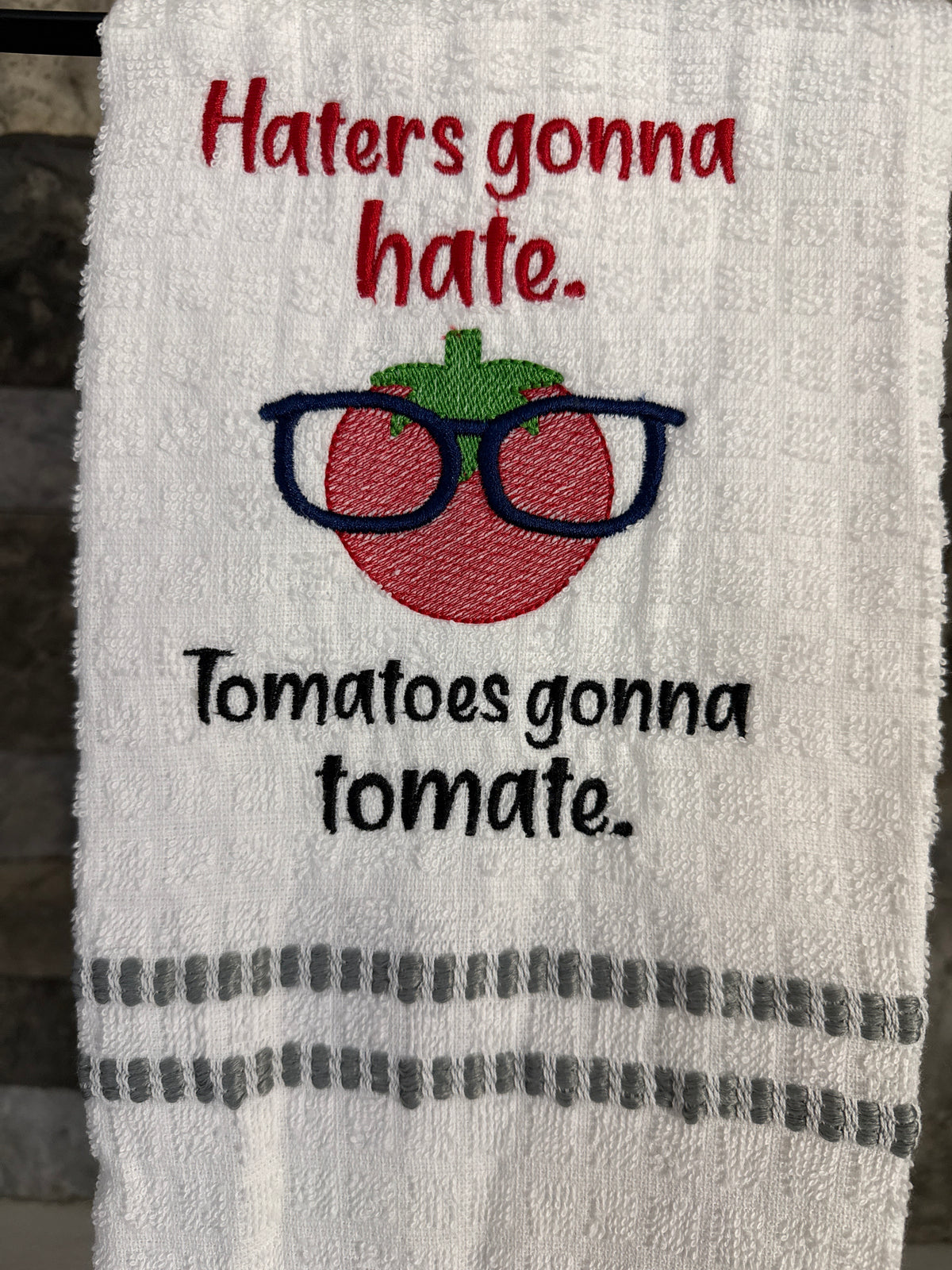 Haters Gonna Hate; Tomatoes Gonna Tomate - Embroidered Towel