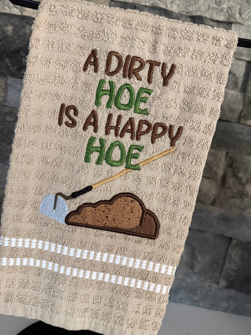 A Dirty Hoe is a Happy Hoe Embroidered Towel