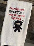 Surely Not Everyone Was Kung Fu Fighting Embroidered Towel