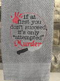 Attempted Murder Embroidered Towel