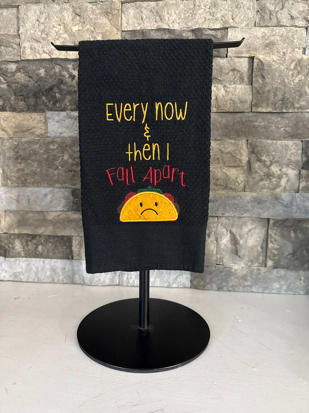 Taco Towel - Every Now and Then I Fall Apart - Embroidered Towel