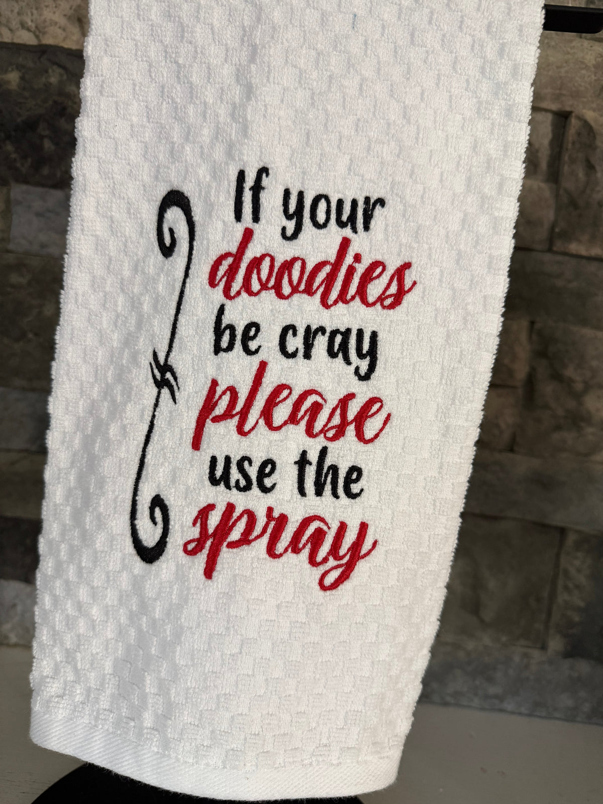 If your Doodies be Cray, Please Use the Spray- Embroidered Towel