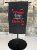 Sarcasm Embroidered Towel