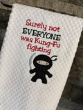 Surely Not Everyone Was Kung Fu Fighting Embroidered Towel