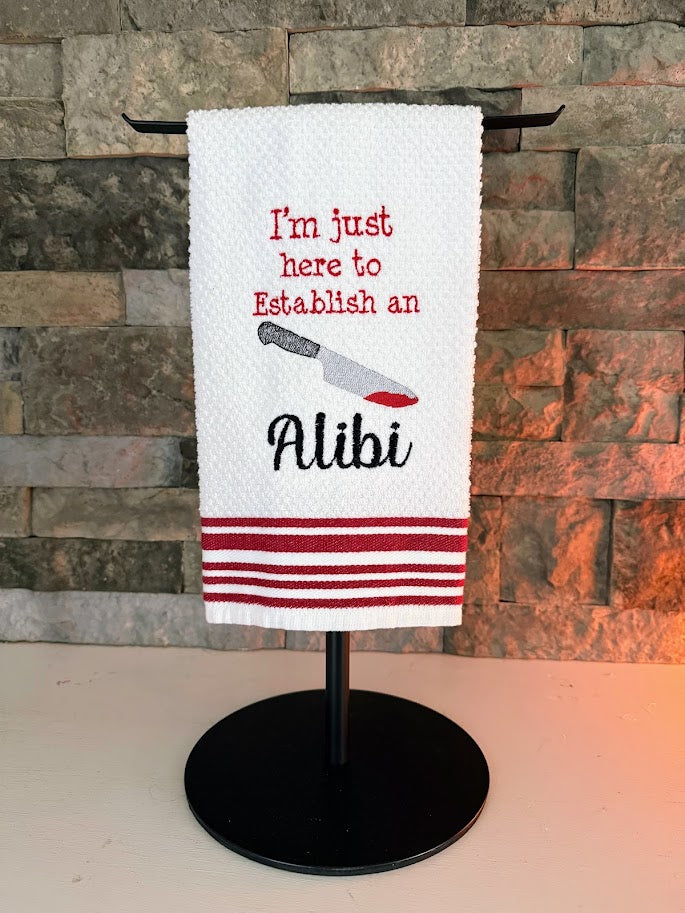 I'm Just Here to Establish an Alibi - True Crime Humor - Embroidered Towel