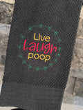Live Laugh Poop - Embroidered Towel
