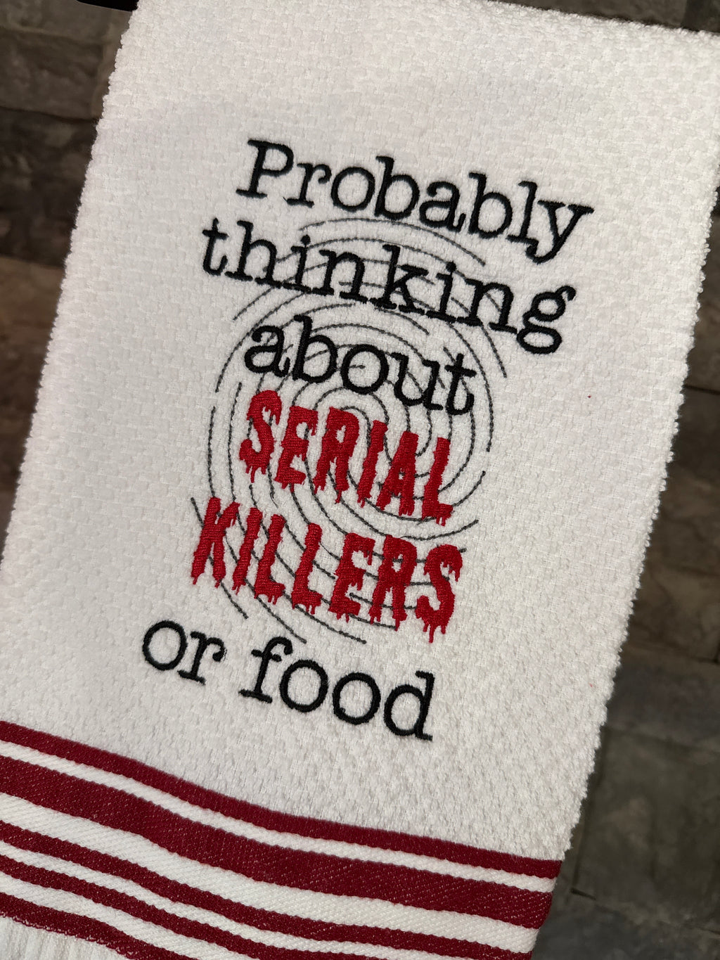 Probably Thinking About Serial Killers or Food Towel