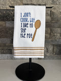 I Don't Cook, But I Like to Stir the Pot Embroidered Towel