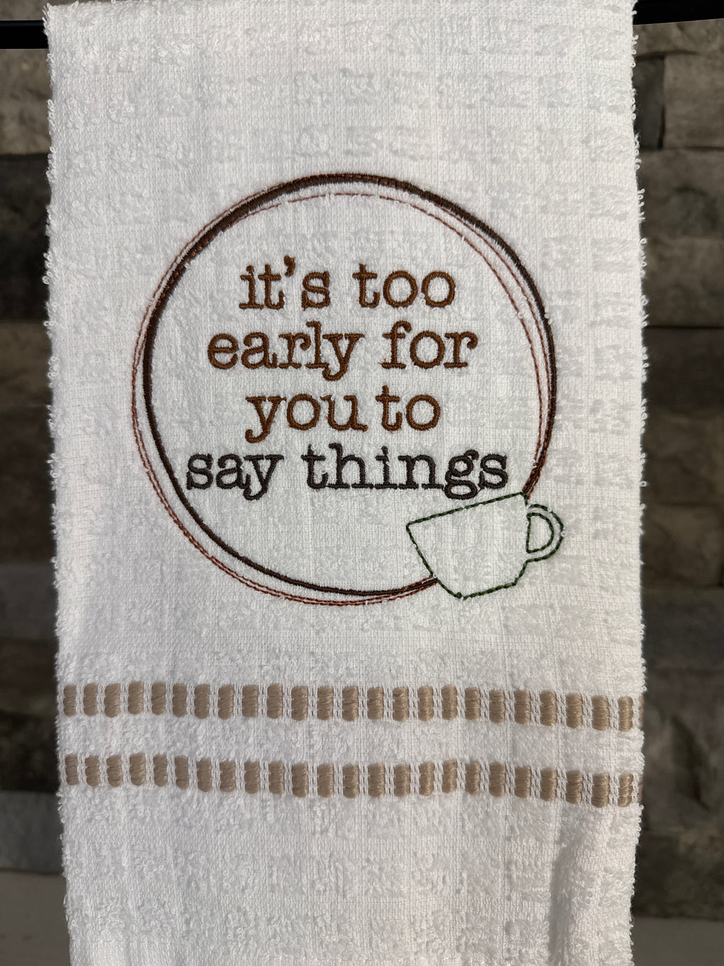 It's Too Early for You to Say Things - Embroidered Towel