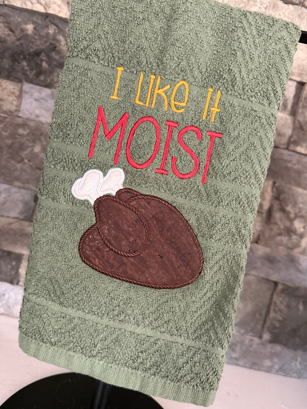 I Like It Moist Thanksgiving Turkey Embroidered Towel
