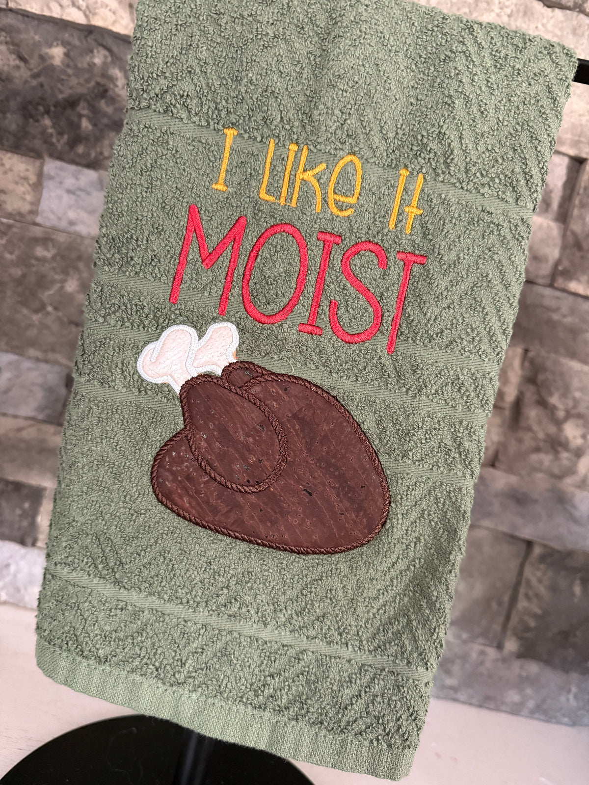 I Like It Moist Thanksgiving Turkey Embroidered Towel