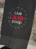 Live Laugh Poop - Embroidered Towel