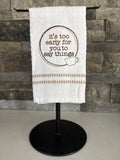 It's Too Early for You to Say Things - Embroidered Towel