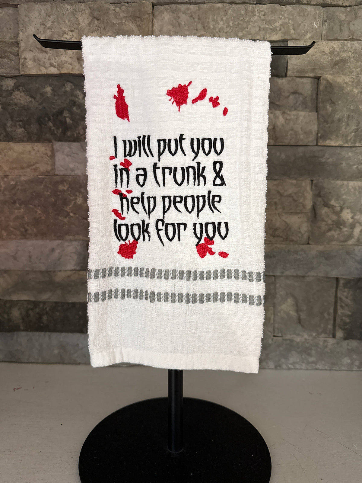 I Will Put You in a Trunk and Help People Look for You - True Crime Humor - Embroidered Towel