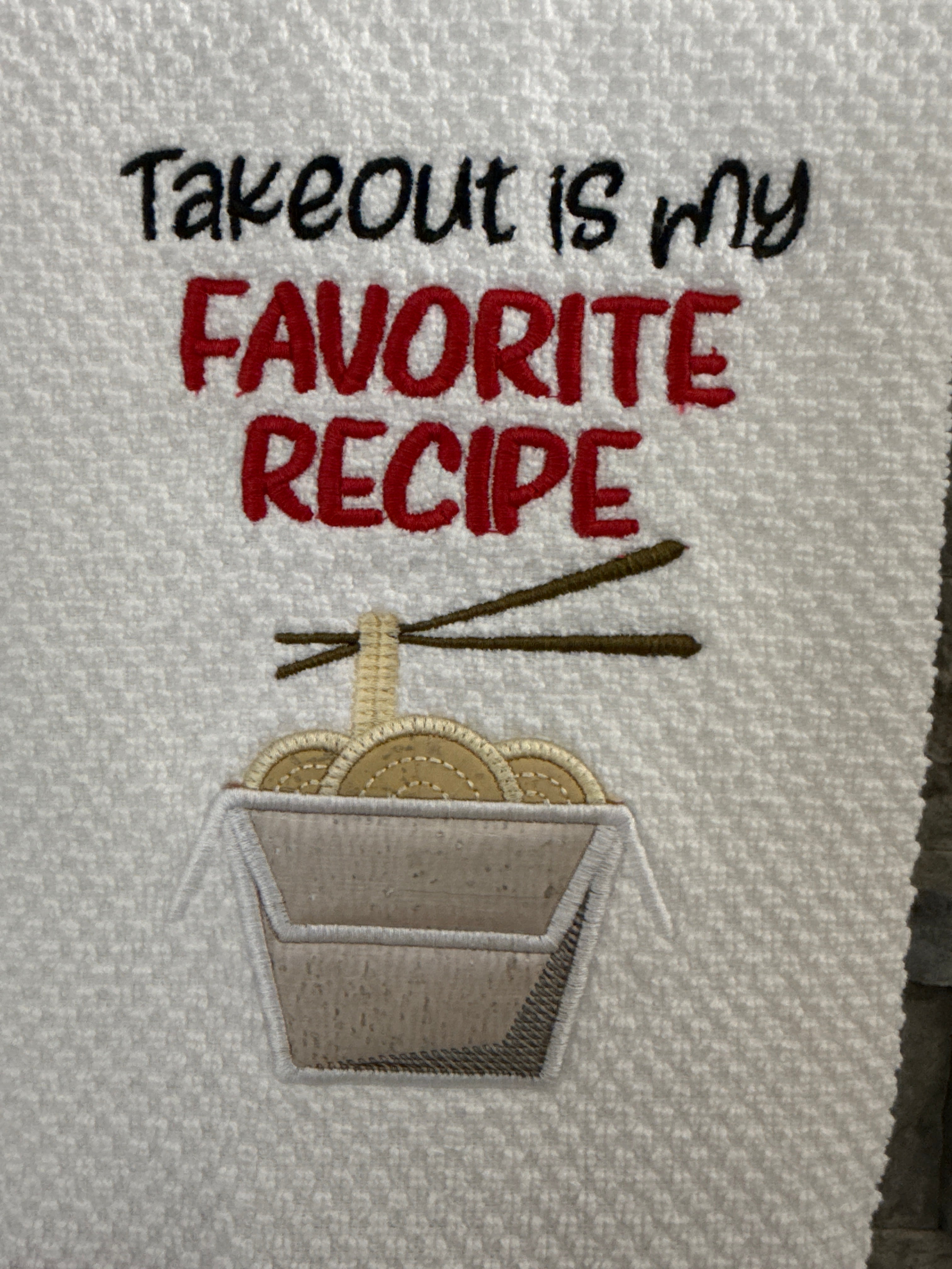 Takeout is my Favorite Recipe Embroidered Towel
