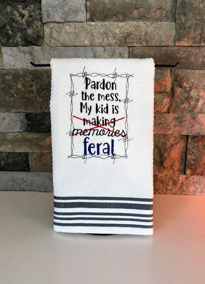 Pardon the Mess. My Kid is Feral - Humorous Embroidered Towel