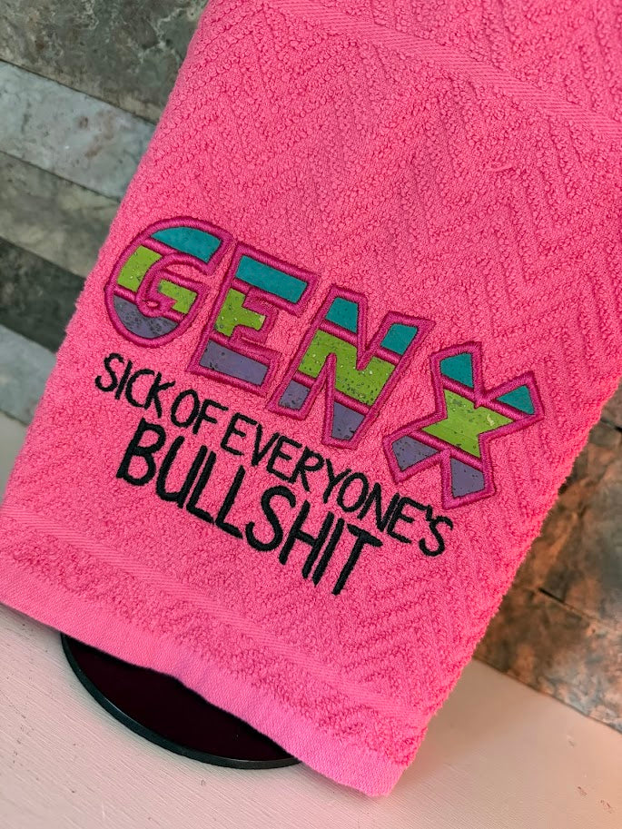 Gen X: Sick of Everyone's Bullshit - Embroidered Towel