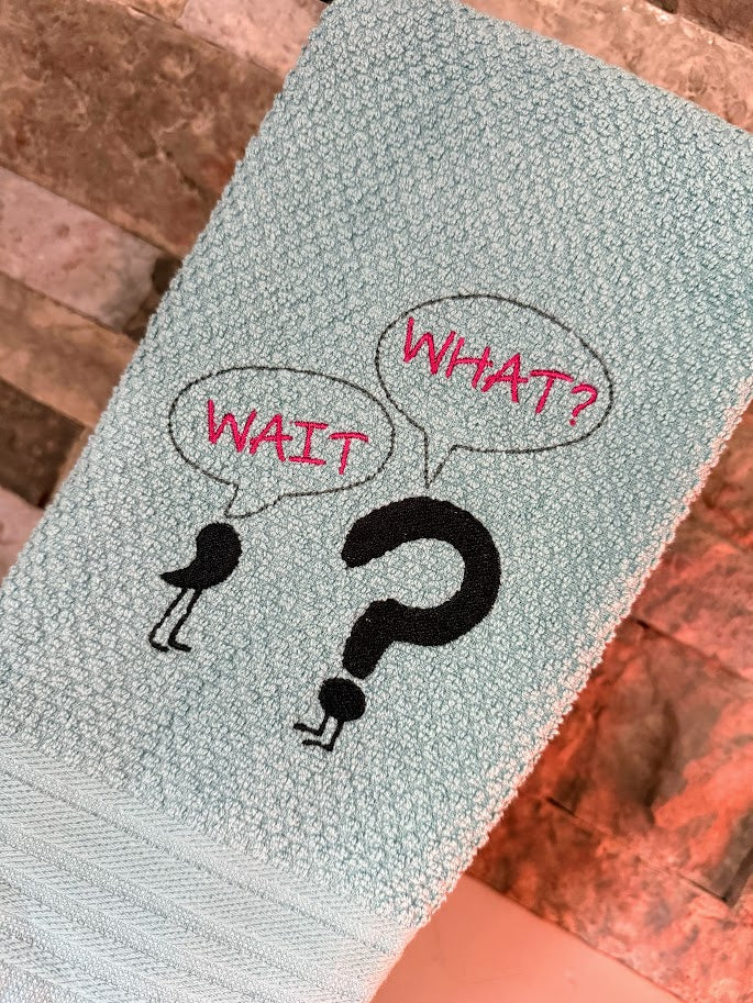 Wait! What? Funny Punctuation Towel  -  Embroidered Towel