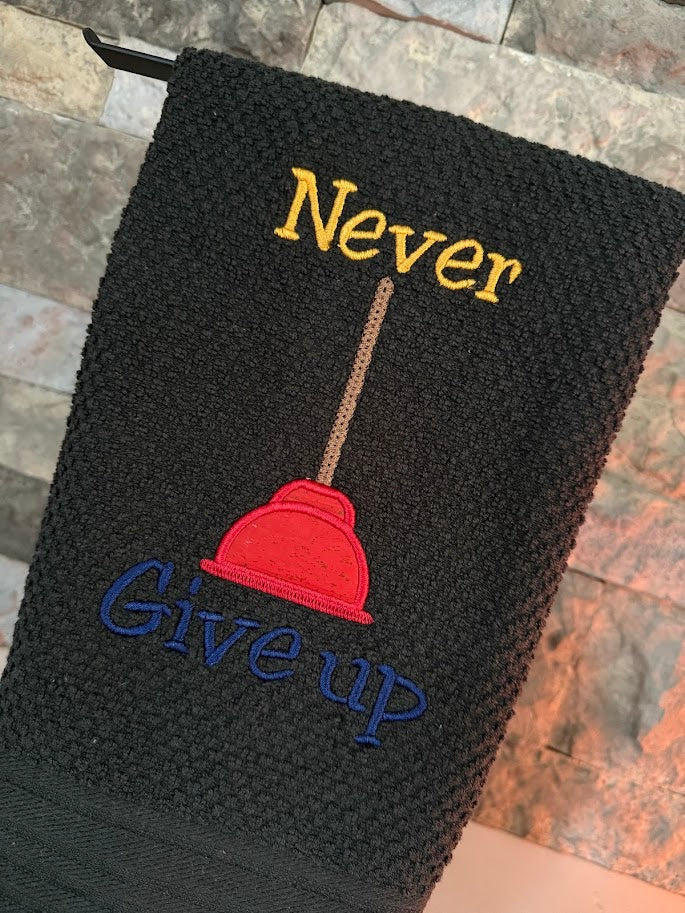 Never Give Up - Toilet Plunger - Embroidered Towel