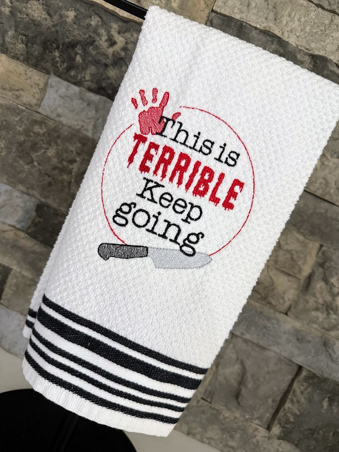 This is Terrible Keep Going Embroidered Towel