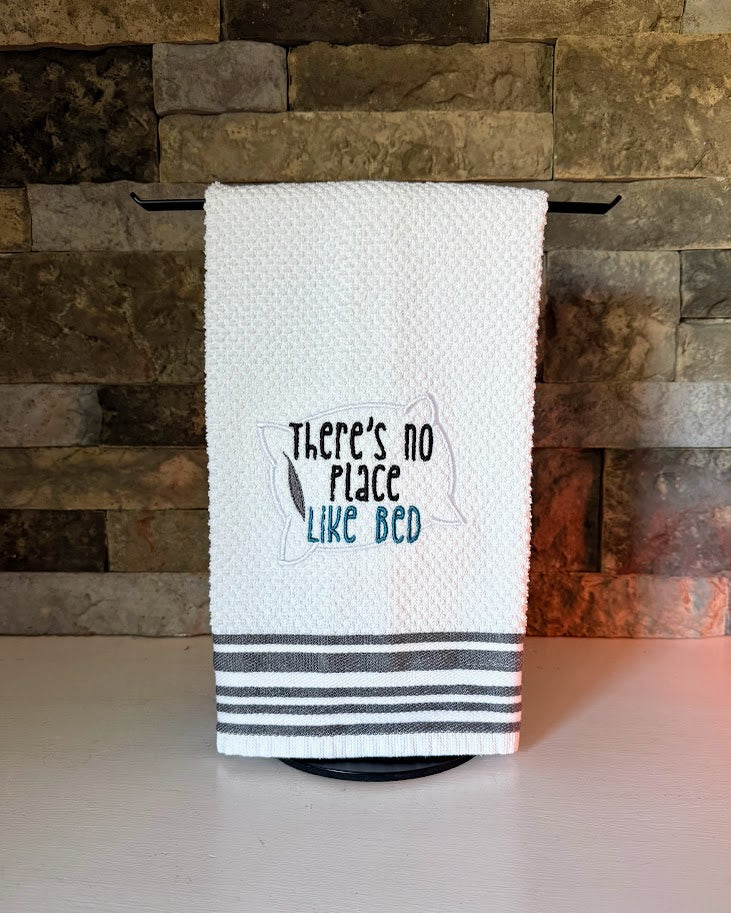 There's No Place Like Bed - Embroidered Towel