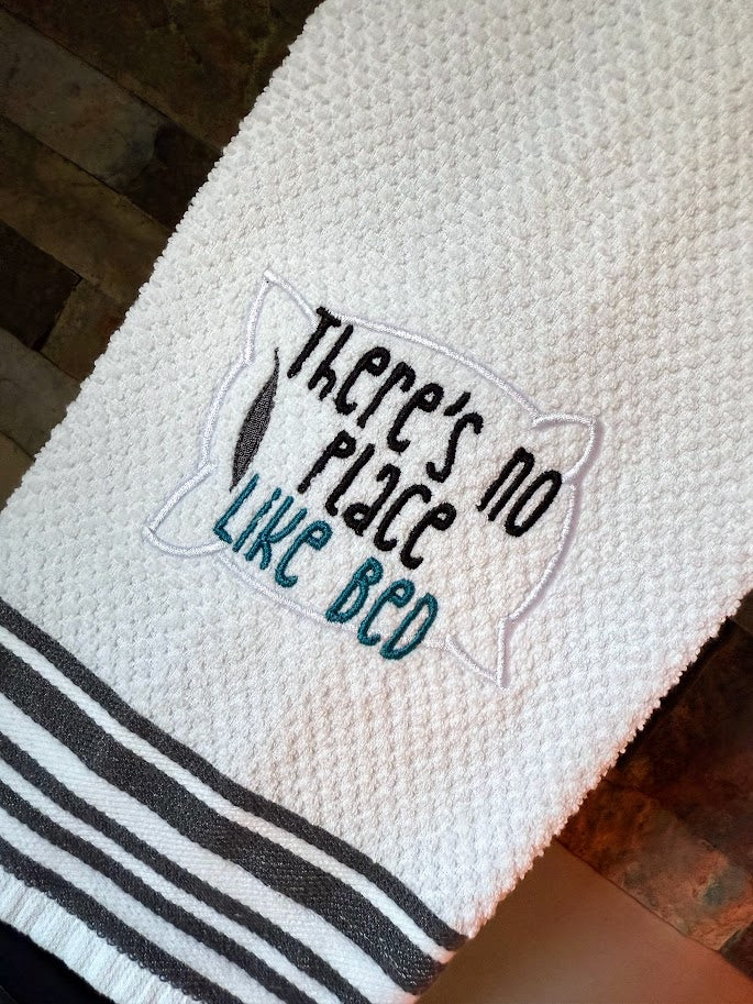 There's No Place Like Bed - Embroidered Towel