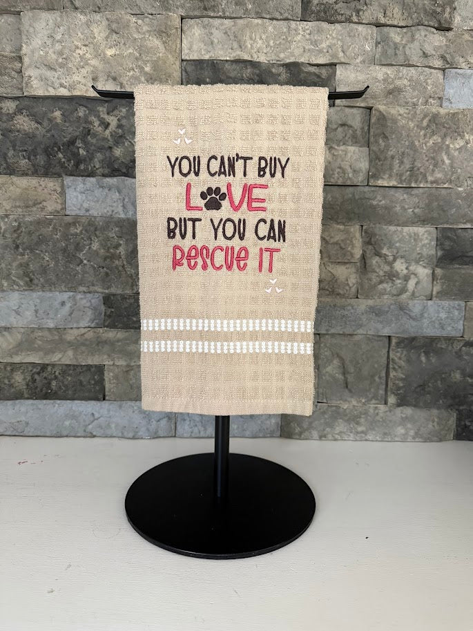 You Can't Buy Love, But You Can Rescue It - Animal Rescue - Embroidered Towel