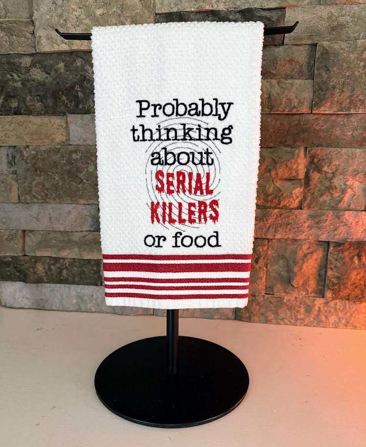 Probably Thinking About Serial Killers or Food Towel