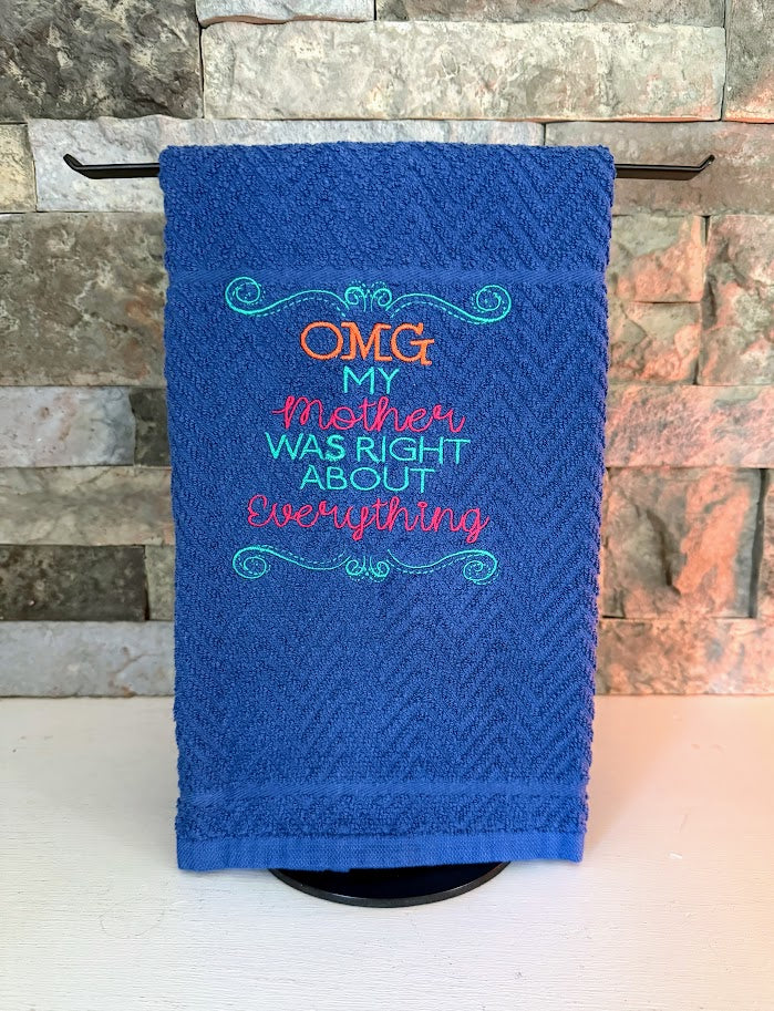 My Mother was Right about Everything - Embroidered Towel