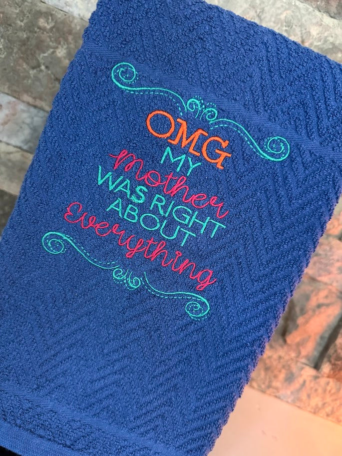 My Mother was Right about Everything - Embroidered Towel