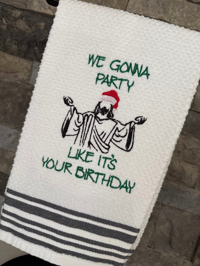 We Gonna Party Like It's Your Birthday Jesus Embroidered Towel