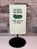Pickles are Great Until You're in One - Embroidered Towel