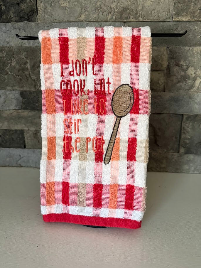 I Don't Cook, But I Like to Stir the Pot Embroidered Towel